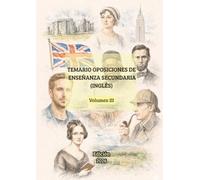 Temario Oposiciones Inglés Secundaria (Volumen III): Temas del 35-51: Desarrollo actualizado con infografías clave (Temario Oposiciones Inglés Secundaria: Desarrollo Completo)