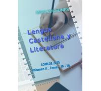 Temario Oposiciones Lengua Castellana y Literatura: LOMLOE 2025. Volumen II. Temas 19 al 36. (Oposiciones Lengua y Literatura Castellana 2025)
