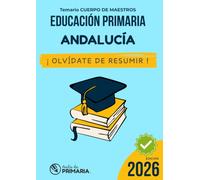 Temario Oposiciones Primaria ANDALUCÍA: Deja de resumir. Comienza a Estudiar. (Recursos Educación Primaria)