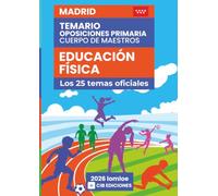 Temario oposiciones Primaria EDUCACIÓN FÍSICA 2026: Los 25 temas oficiales de MADRID (E. Física Madrid 2026)