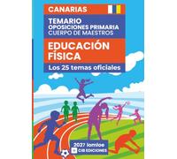 Temario oposiciones Primaria EDUCACIÓN FÍSICA 2027: Los 25 temas oficiales. CANARIAS. (Educación Física Canarias 2027)