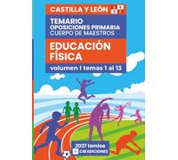 Temario oposiciones Primaria EDUCACIÓN FÍSICA 2027 Vol. 1: Cuerpo de Maestros CASTILLA Y LEÓN (E. Física Castilla Leon 2027)
