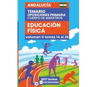 Temario oposiciones Primaria EDUCACIÓN FÍSICA 2027 Vol. 2: Cuerpo de Maestros ANDALUCÍA (Educación Física 2027 Andalucía)
