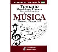 Temario oposiciones Primaria MÚSICA 2027 Vol. 1: Cuerpo de Maestros ANDALUCÍA (MÚSICA ANDALUCÍA 2027)