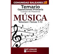 Temario oposiciones Primaria MÚSICA 2027 Vol. 1: Cuerpo de Maestros BALEARES (Música 2027 Baleares)