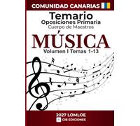 Temario oposiciones Primaria MÚSICA 2027 Vol. 1: Cuerpo de Maestros CANARIAS (Música Canarias 2027)