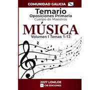 Temario oposiciones Primaria MÚSICA 2027 Vol. 1: Cuerpo de Maestros GALICIA (Música Primaria Galicia 2027)