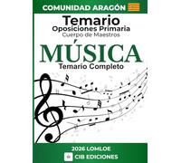 Temario oposiciones Primaria MÚSICA: Cuerpo de Maestros 2026 ARAGÓN - Temario completo (Temario MÚSICA oposiciones de Primaria)
