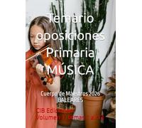 Temario oposiciones Primaria MÚSICA Vol. 1: Cuerpo de Maestros 2026 BALEARES (Música Primaria Baleares 2026)