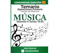 Temario oposiciones Primaria MÚSICA Vol. 2: Cuerpo de Maestros 2026 ARAGÓN (Temario MÚSICA oposiciones de Primaria)
