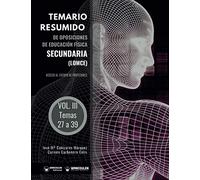 Temario Resumido de oposiciones de Educación Física Secundaria (LOMCE) Volumen III: Acceso al cuerpo de profesores de Enseñanza Secundaria