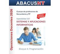 Temario Sistemas y Aplicaciones Informáticas (227) Vol 4: PROGRAMACIÓN: Oposiciones de Secundaria y FP (Temario AbacusNT Oposiciones Secundaria, Especialidad 227 Sistemas y Aplicaciones Informáticas)