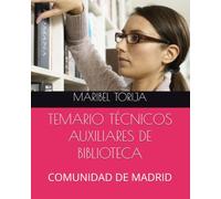 TEMARIO TÉCNICOS AUXILIARES DE BIBLIOTECA: COMUNIDAD DE MADRID (OPOSICIONES TÉCNICOS AUXILIARES DE BIBLIOTECA)