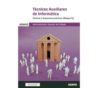 Temario y Supuestos prácticos (Bloque IV) Técnicos Auxiliares de Informática de la Administración General del Estado (ADMINISTRACION ESTADO)