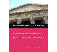 TEMAS DE RESPONSABILIDAD CIVIL: UNA IMPREVISIÓN NORMATIVA: IMPERIO DE LO CIVIL SOBRE LO PENAL LA FUERZA MAYOR Y SU JURISPRUDENCIA