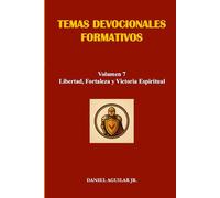 TEMAS DEVOCIONALES FORMATIVOS: Volumen 7 - Libertad, Fortaleza y Victoria Espiritual