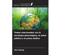 Temas relacionados con la oncología ginecológica, la salud pública y la prosa médica