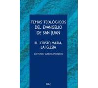 Temas Teológicos Del Evangelio De San Juan: Iii. Cristo Maria L A Igle