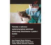 Tematy z zakresu weterynaryjnej patologii klinicznej stosowane u psów i kotów: Tom 2