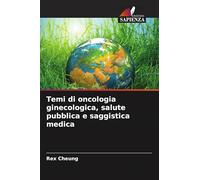 Temi di oncologia ginecologica, salute pubblica e saggistica medica