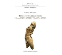Temi e motivi della follia nella lirica e nella tragedia greca (Eikasmos. Sussidi)