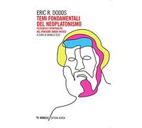 Temi fondamentali del Neoplatonismo. Filosofia e spiritualità nel pensiero tardo-antico (Catena aurea)