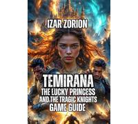 Temirana: The Lucky Princess and the Tragic Knights Game Guide: Master Route, Unlock Secret, and Build Deeper Relationships