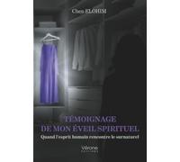 Témoignage de mon éveil spirituel: Quand l'esprit humain rencontre le surnaturel