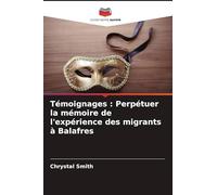 Témoignages : Perpétuer la mémoire de l'expérience des migrants à Balafres