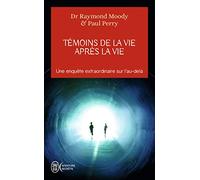 Témoins de la vie après la vie: Une enquête sur les expériences de mort partagée