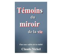 Témoins du miroir de la vie: Face aux reflets de la réalité.