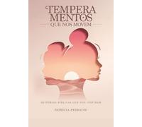Temperamentos que nos movem: Histórias bíblicas que nos inspiram