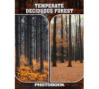 Temperate Deciduous Forest Photo Book: Gentle Woodland Scenes With Colorful Leaves Rustling Trees And Lush Natural Environment In Seasonal Forest Photography