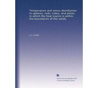 Temperature and stress distribution in spheres, rods, tubes, and plates in which the heat source is within the boundaries of the solids