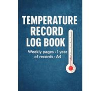 Temperature Record Log Book - 52 Weeks of Daily Checks (A4 Size): Fridge, Freezer, and Food Temperature Monitoring | 1 Year of Records | Simple Weekly Layout for HACCP & Food Safety Compliance