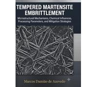 Tempered Martensite Embrittlement: Microstructural Mechanisms, Chemical Influences, Processing Parameters, and Mitigation Strategies
