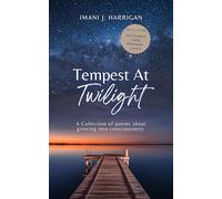 Tempest At Twilight-A Collection of Poems About Growing Into Consciousness