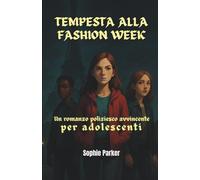 Tempesta alla Fashion Week: Un Romanzo Poliziesco Avvincente per Adolescenti (Gli enigmi di Parigi)