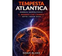 Tempesta Atlantica: Energia, geopolitica e il mondo che cambia sotto i nostri occhi