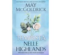 Tempesta nelle Highlands: Un'isola misteriosa. Un amore travolgente. Una battaglia tra luce e oscurità. (Trilogia delle Reliquie Scozzesi)