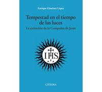 Tempestad en el tiempo de las luces: La extinción de la Compañía de Jesús (Historia. Serie mayor)