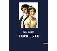 TEMPESTE: Una raccolta di poesie di Ada Negri che esplora temi di amore, sofferenza e lotta sociale.: 9529