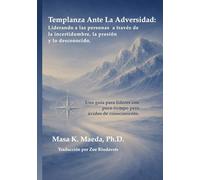 Templanza Ante La Adversidad: Liderando a su equipo a través de la incertidumbre, la presión y lo desconocido