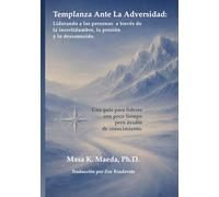 Templanza Ante La Adversidad: Liderando a su equipo a través de la incertidumbre, la presión y lo desconocido