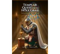 Templar Quest For The Holy Grail: - LOVE AND THE 3RD CRUSADE -
