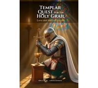 Templar Quest For The Holy Grail: - LOVE AND THE 3RD CRUSADE -