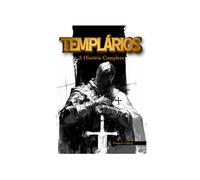 Templários: A História Completa