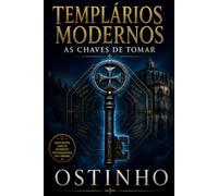 TEMPLÁRIOS MODERNOS: AS CHAVES DE TOMAR