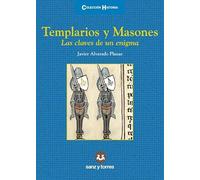 Templarios y Masones: Las claves de un enigma: 21 (Colección Historia)