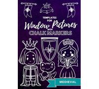 Templates for window pictures with chalk markers: Middle Ages (Window Chalk Art Series)